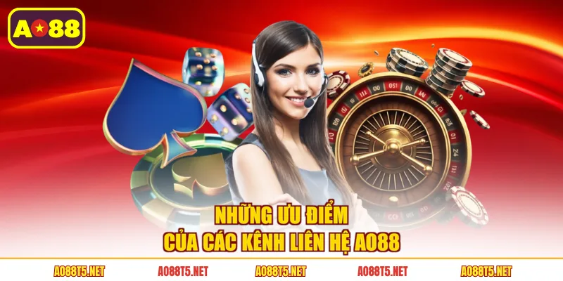 Những ưu điểm của các kênh liên hệ AO88
